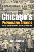 Chicago's Progressive Alliance: Labor and the Bid for Public Streetcars