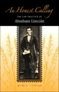 Honest Calling: The Law Practice of Abraham Lincoln