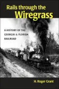 Rails through the Wiregrass: A History of the Georgia and Florida Railroad