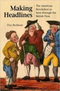 Making Headlines: The American Revolution as Seen through the British Press