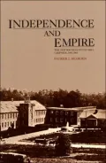 Independence And Empire: The New South's Cotton Mill Campaign, 1865-1901
