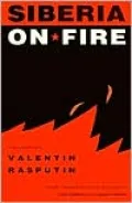 Siberia on Fire: Stories and Essays by Valentin Rasputin