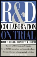 R & D Collaboration on Trial The Microelectronics and Computer Technology Corporation
