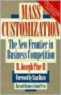 Mass Customization: The New Frontier in Business Competition