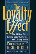 The Loyalty Effect : The Hidden Force Behind Growth, Profits, and Lasting Value
