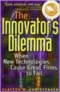 The Innovator's Dilemma: When New Technologies Cause Great Firms to Fail