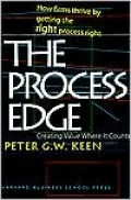 The Process Edge: Creating Value Where It Counts