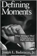 Defining Moments: When Managers Must Choose between Right and Right