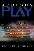 Serious Play : How the World's Best Companies Simulate to Innovate