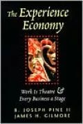 The Experience Economy: Work is Theatre & Every Business a Stage