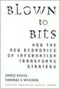 Blown to Bits: How the New Economics of Information Transforms Strategy