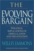 The Evolving Bargain: Strategic Implications of Deregulation and Privatization