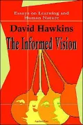 The Informed Vision: Essays on Learning and Human Nature