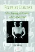 Peculiar Liaisons in War, Espionage, and Terrorism of the Twentieth Century