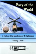 Envy of the World: A History of the U. S. Economy and Big Business