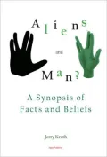 Aliens and Man? A Synopsis of Facts and Beliefs