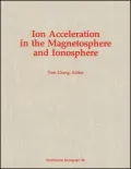 Ion Acceleration in the Magnetosphere and Ionosphere