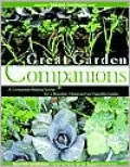 Great Garden Companions: A Companion-Planting System for a Beautiful, Chemical-Free Vegetable Garden