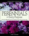 Perennials for Every Purpose: Choose the Right Plants for Your Conditions, Your Garden, and Your Taste