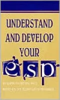 Understand and Develop Your ESP: Based on the Edgar Cayce Readings