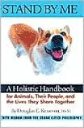 Stand by Me: A Holistic Handbook for Animals, Their People and the Lives They Share Together