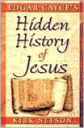 Edgar Cayce's Hidden History of Jesus