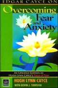 Edgar Cayce on Overcoming Fear and Anxiety: An Updated Edition of Hugh Lynn Cayce's Faces of Fear