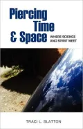 Piercing Time & Space Where Science and Spirit Meet