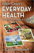 Edgar Cayce's Everyday Health: Holistic Tips, Remedies & Solutions