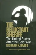 The Reluctant Sheriff: The United States after the Cold War