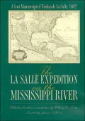 The La Salle Expedition on the Mississippi River: A Lost Manuscript of Nicolas de la Salle, 1682