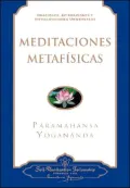 Meditaciones Metafisicas: Oraciones, Afirmaciones y Visualizaciones Universales