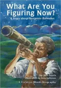 What Are You Figuring Now?: A Story about Benjamin Banneker