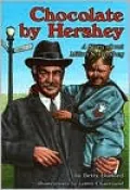 Chocolate by Hershey: A Story about Milton S. Hershey