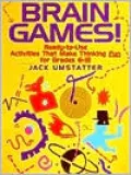 Brain Games!: Ready-to-Use Activities That Make Thinking Fun for Grades 6 - 12