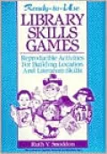 Ready-to-Use Library Skills Games: Reproducible Activities for Building Location and Literature Skills