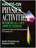 Hands-On Physics Activities with Real-Life Applications: Easy-to-Use Labs and Demonstrations for Grades 8 - 12
