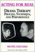 Acting for Real: Drama Therapy Process, Technique, and Performance