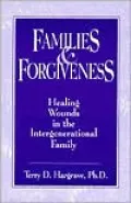 Families and Forgiveness: Healing Wounds in the Intergener: Healing Wounds in the Intergenerational Family