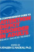 Comprehensive Guide to Attention Deficit Disorder in Adults: Research, Diagnosis, and Treatment