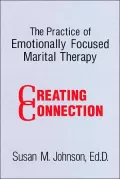 The Practice of Emotionally Focused Marital Therapy