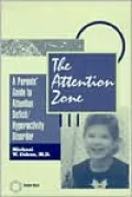 The Attention Zone: A Parent's Guide to Attention Deficit/Hyperactivity