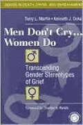 Men Don't Cry, Women Do: Transcending Gender Stereotypes of Grief