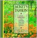 Monet's Passion: Ideas, Inspiration and Insights from the Painter's Garden