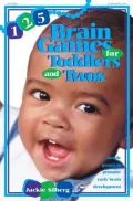 125 Brain Games for Toddlers and Twos: Simple Games to Promote Early Brain Development