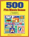 500 Five Minute Games: Quick and Easy Activities for 3 to 6 Year Olds