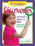 Everyday Discoveries: Amazingly Easy Science and Math Using Stuff You Already Have