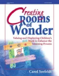 Creating Rooms of Wonder: Valuing and Displaying Children's Work to Enhance the Learning Process, Vol. 1