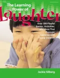 The Learning Power of Laughter: Over 300 Playful Games and Activities that Promote Learning with Young Children