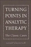 Turning Points in Analytic Therapy: The Classic Cases
